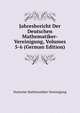 Jahresbericht Der Deutschen Mathematiker-Vereinigung, Volumes 5-6 (German Edition), Deutsche Mathematiker-Vereinigung 