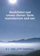 Neufchatel and cream cheese: farm manufacture and use, K J. 1885-1940 Matheson 