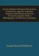 On the Relation Between Electrolytic Conduction, Specific Inductive Capacity and Chemical Activity of Certain Liquids: With a Bibliography of Dielectric Constants, Joseph Howard Mathews 