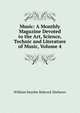 Music: A Monthly Magazine Devoted to the Art, Science, Technic and Literature of Music, Volume 4, William Smythe Babcock Mathews 
