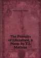 The Pursuits of Literature, a Poem By T.J. Mathias., Thomas James Mathias 