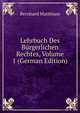 Lehrbuch Des Burgerlichen Rechtes, Volume 1 (German Edition), Bernhard Matthiass 