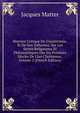 Histoire Critique Du Gnosticisme, Et De Son Influence, Sur Les Sectes Religieuses Et Philosophiques Des Six Premiers Si?cles De L'?re Chr?tienne, Volume 2 (French Edition), Matter Jacques 
