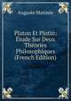 Platon Et Plotin: Etude Sur Deux Theories Philosophiques (French Edition), Auguste Matinee 
