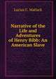Narrative of the Life and Adventures of Henry Bibb: An American Slave, Lucius C. Matlack 