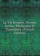 La Vie Errante: Venise; Ischia; Pecheuses Et Guerrieres (French Edition), 