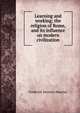 Learning and working; the religion of Rome, and its influence on modern civilization, Maurice Frederick Denison 