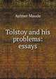Tolstoy and his problems: essays, Aylmer Maude 