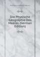 Die Physische Geographie Des Meeres (German Edition), Matthew Fontaine Maury 