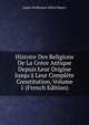 Histoire Des Religions De La Gr?ce Antique Depuis Leur Origine Jusqu'? Leur Compl?te Constitution, Volume 1 (French Edition), Louis-Ferdinand-Alfred Maury 