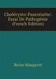 Cholecysto-Pancreatite: Essai De Pathogenie (French Edition), Reine Maugeret 