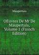 OEuvres De Mr De Maupertuis, Volume 1 (French Edition), Maupertuis 