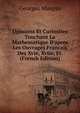 Opinions Et Curiosites Touchant La Mathematique D'apres Les Ouvrages Francais Des Xvie, Xviie, Et. (French Edition), Georges Maupin 