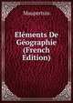 Elements De Geographie (French Edition), Maupertuis 