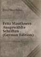 Fritz Mauthners Ausgewahlte Schriften . (German Edition), Fritz Mauthner 