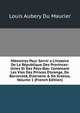 M?moires Pour Servir a L'histoire De La R?publique Des Provinces-Unies Et Des Pays-Bas: Contenant Les Vies Des Princes D'orange, De Barneveld, D'aersens & De Grotius, Volume 1 (French Edition), Louis Aubery Du Maurier 