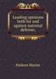 Leading opinions both for and against national defense;, Hudson Maxim 