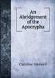 An Abridgement of the Apocrypha, Caroline Maxwell 