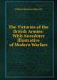 The Victories of the British Armies: With Anecdotes Illustrative of Modern Warfare, Maxwell William Hamilton 