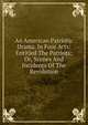 An American Patriotic Drama, In Four Acts: Entitled The Patriots: Or, Scenes And Incidents Of The Revolution, 