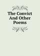 The Convict And Other Poems, 