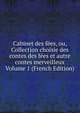Cabinet des fees, ou, Collection choisie des contes des fees et autre contes merveilleux Volume 1 (French Edition), 