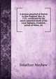 A sermon preached at Boston in New England, May 26, 1751: occasioned by the much-lamented death of his royal highness, Frederick, prince of Wales, etc., Jonathan Mayhew 