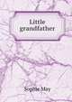 Little grandfather, May Sophie 