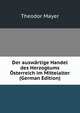 Der auswartige Handel des Herzogtums Osterreich im Mittelalter (German Edition), Theodor Mayer 