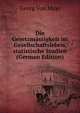 Die Gesetzmassigkeit im Gesellschaftsleben, statistische Studien (German Edition), Georg Von Mayr 
