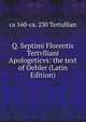 Q. Septimi Florentis Tertvlliani Apologeticvs: the text of Oehler (Latin Edition), ca 160-ca. 230 Tertullian 