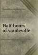 Half hours of vaudeville, Gordon [from old catalog] May 