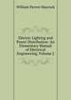 Electric Lighting and Power Distribution: An Elementary Manual of Electrical Engineering, Volume 2, William Perren Maycock 