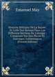 Histoire Militaire De La Suisse: Et Celle Des Suisses Dans Les Differens Services De L'europe : Composee Sur Des Pieces Et Ouvrages Authentiques (French Edition), Emanuel May 