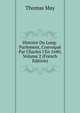 Histoire Du Long-Parlement, Convoque Par Charles I En 1640, Volume 2 (French Edition), Thomas May 