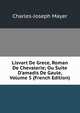 Lisvart De Grece, Roman De Chevalerie; Ou Suite D'amadis De Gaule, Volume 5 (French Edition), Charles-Joseph Mayer 