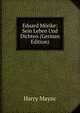 Eduard Morike: Sein Leben Und Dichten (German Edition), Harry Maync 