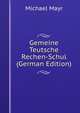 Gemeine Teutsche Rechen-Schul (German Edition), Michael Mayr 