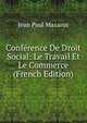 Conference De Droit Social: Le Travail Et Le Commerce (French Edition), Jean Paul Mazaroz 
