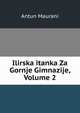 Ilirska itanka Za Gornje Gimnazije, Volume 2, Antun Maurani 