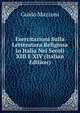 Esercitazioni Sulla Letteratura Religiosa in Italia Nei Secoli XIII E XIV (Italian Edition), Guido Mazzoni 
