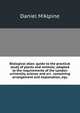 Biological atlas: guide to the practical study of plants and animals; adapted to the requirements of the London university, science and art . containing arrangement and explanation, equ, Daniel M'Alpine 