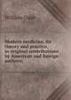 Modern medicine, its theory and practice, in original contributions by American and foreign authors;, Osler, William Sir 