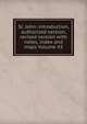 St. John: introduction, authorized version, revised version with notes, index and maps Volume 43, 
