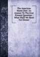 The American Home Diet: An Answer To The Ever Present Question : What Shall We Have For Dinner, 