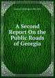 A Second Report On the Public Roads of Georgia, Samuel Washington McCallie 