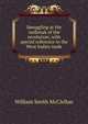 Smuggling at the outbreak of the revolution; with special reference to the West Indies trade, William Smith McClellan 