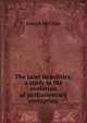The taint in politics; a study in the evolution of parliamentary corruption, McCabe Joseph 