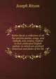Robin Hood: a collection of all the ancient poems, songs, and ballads, now extant, relative to that celebrated English outlaw: to which are prefixed historical anecdotes of his life, Ritson, Joseph 