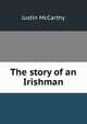The story of an Irishman, Justin McCarthy 